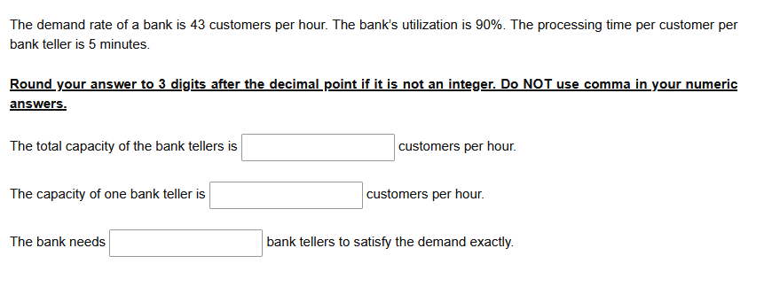 The demand rate of a bank is 43 customers per