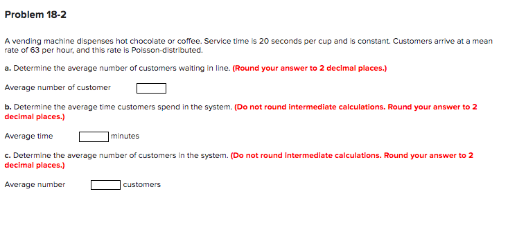 Problem 18-2 A vending machine dispenses hot