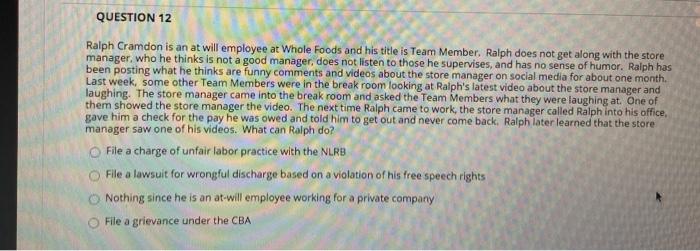 QUESTION 12 Ralph Cramdon is an at will employee
