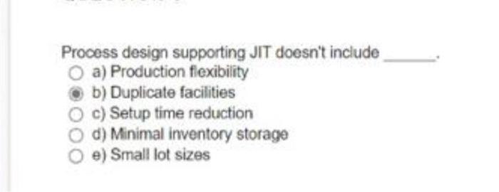 Process design supporting JIT doesn't include a)