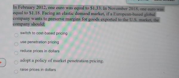In February 2012, one euro was equal to $1.33. In
