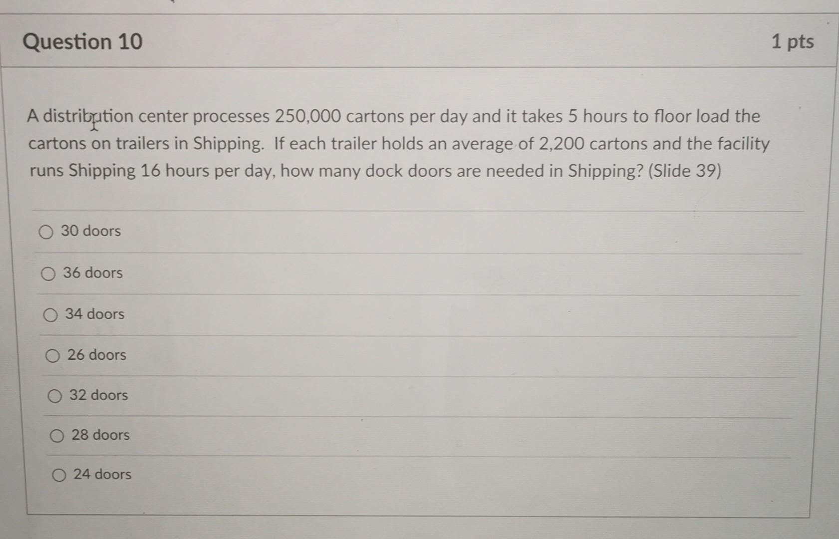 Question 10 1 pts A distribution center processes