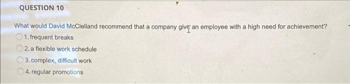 QUESTION 10 What would David McClelland recommend