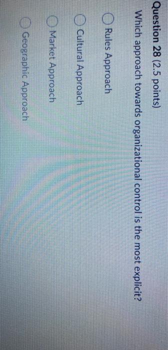 HELP!! Question 28 (2.5 points) Which approach