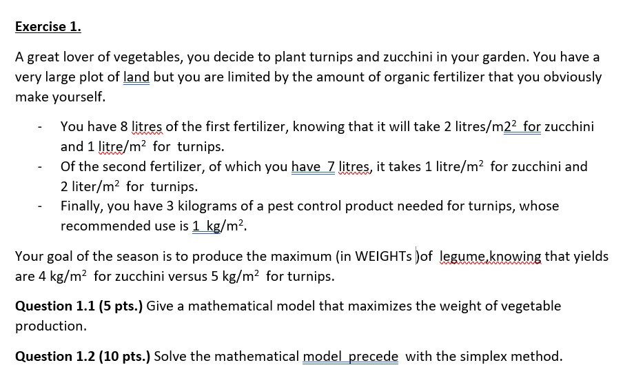 Exercise 1. A great lover of vegetables, you