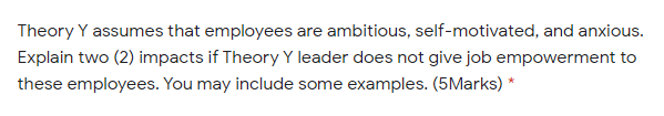 Theory Y assumes that employees are ambitious,