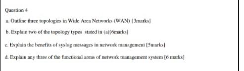 Question 4 a. Outhine tharee topologies in Wide