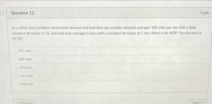 Question 12 5 pts In a safety stock problem where