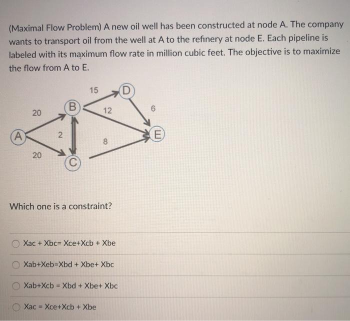 (Maximal Flow Problem) A new oil well has been