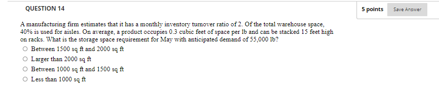 5 points Save Answer QUESTION 14 A manufacturing
