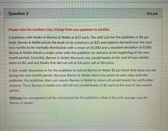 > Question 2 0.6 pts Please note the numbers may