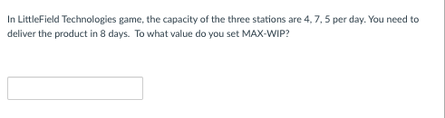 In LittleField Technologies game, the capacity of