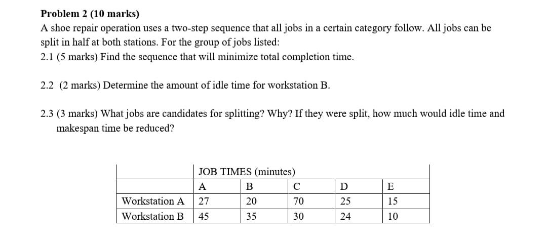 Problem 2 (10 marks) A shoe repair operation uses