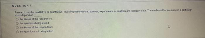 reseach QUESTION 1 Research may be qualitative or