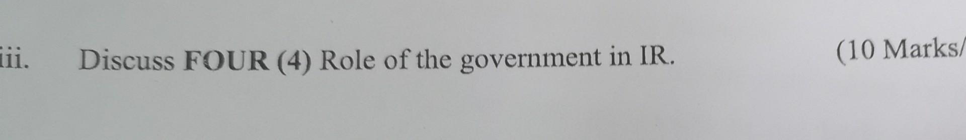 Discuss FOUR (4) Role of the government in IR.