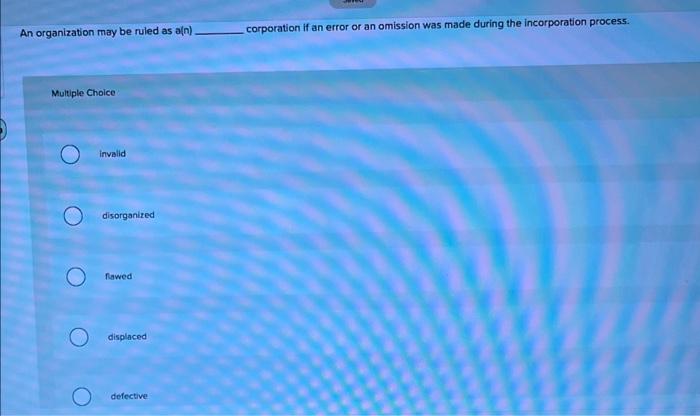 An organization may be ruled as a(n) corporation