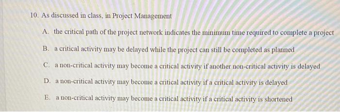 10. As discussed in class, in Project Management