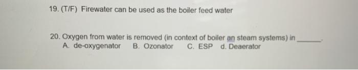 19.(T/F) Firewater can be used as the boiler feed