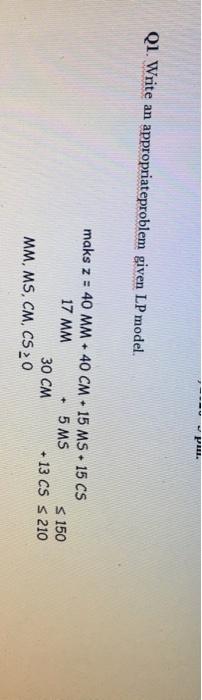 PL Q1. Write an appropriateproblem given LP