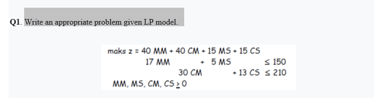 Q1. Write an appropriate problem given LP model.