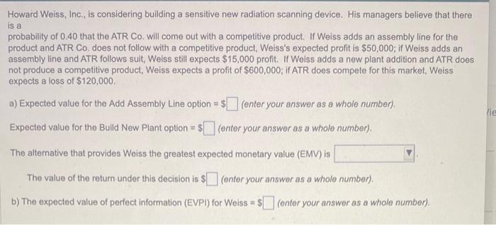 Howard Weiss, Inc., is considering building a