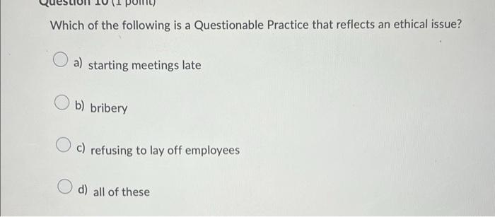 Which of the following is a Questionable Practice