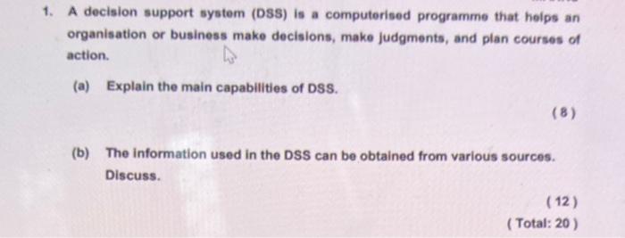 1. A decision support system (DSS) is a