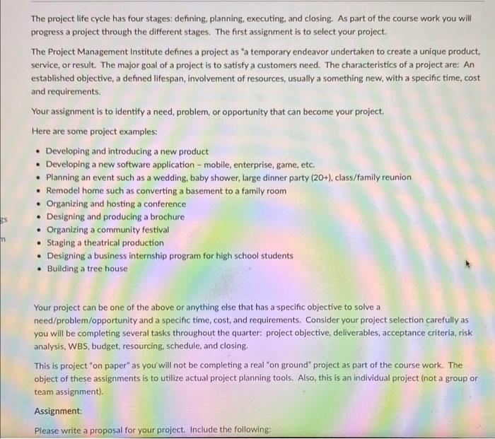 The project life cycle has four stages: defining,