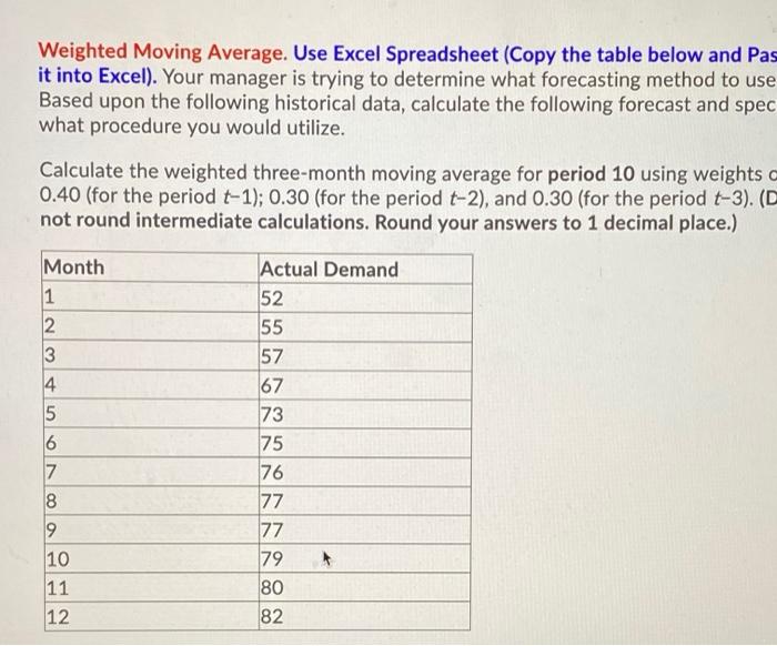 Weighted Moving Average. Use Excel Spreadsheet