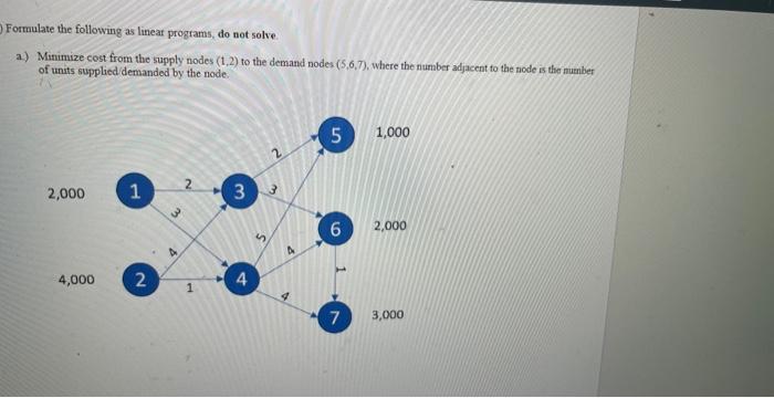 Fortmulate the following as lineat programs, do