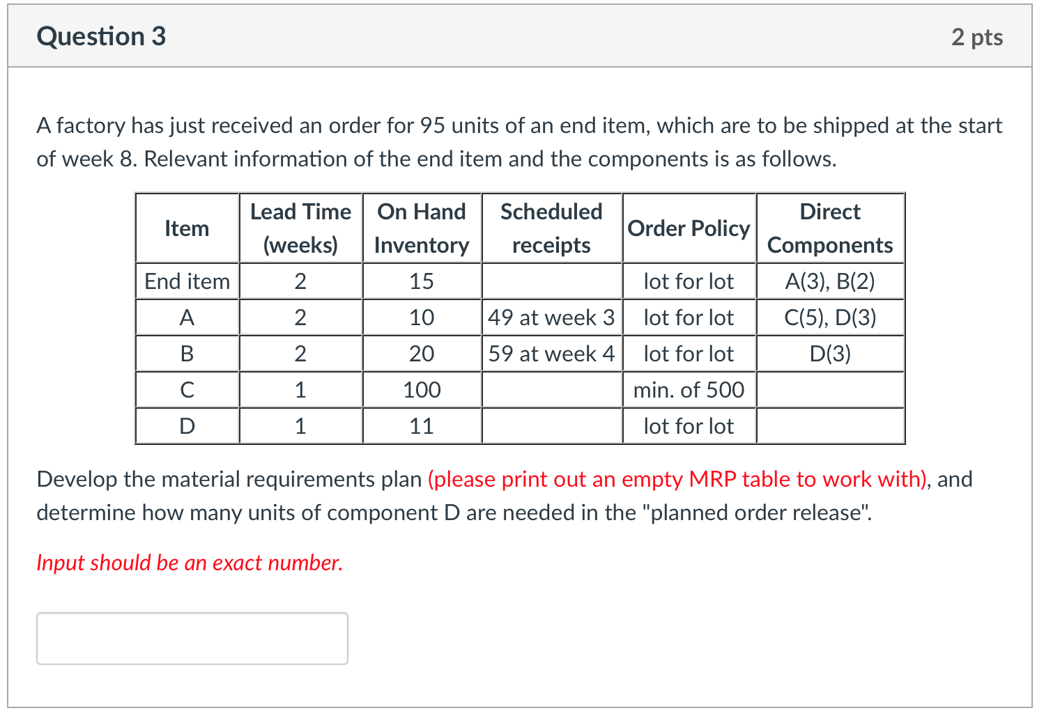 Question 3 2 pts A factory has just received an