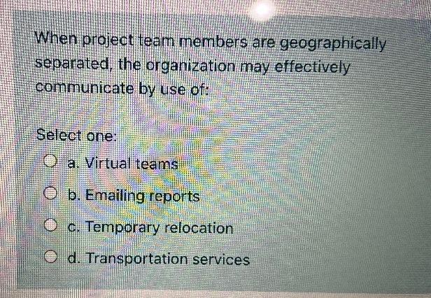 When project team members are geographically