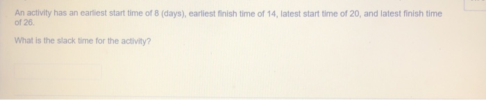 An activity has an earliest start time of 8