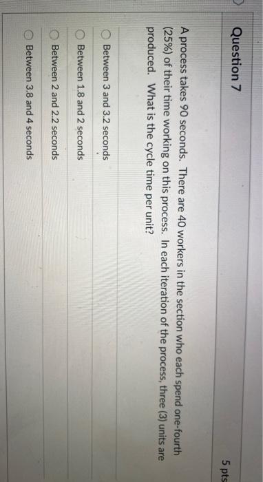 Question 7 5 pts A process takes 90 seconds.