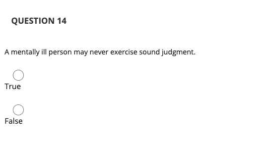QUESTION 14 A mentally ill person may never