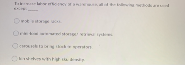 To increase labor efficiency of a warehouse, all