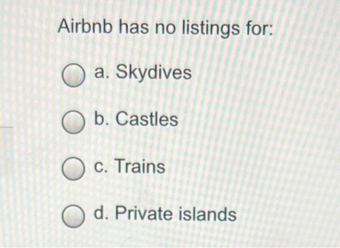 Airbnb has no listings for: a. Skydives b.