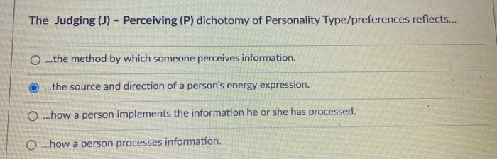 The Judging (J) - Perceiving (P) dichotomy of
