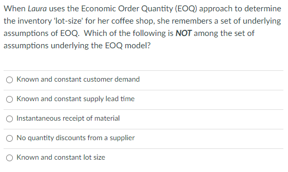 When Laura uses the Economic Order Quantity (EOQ)