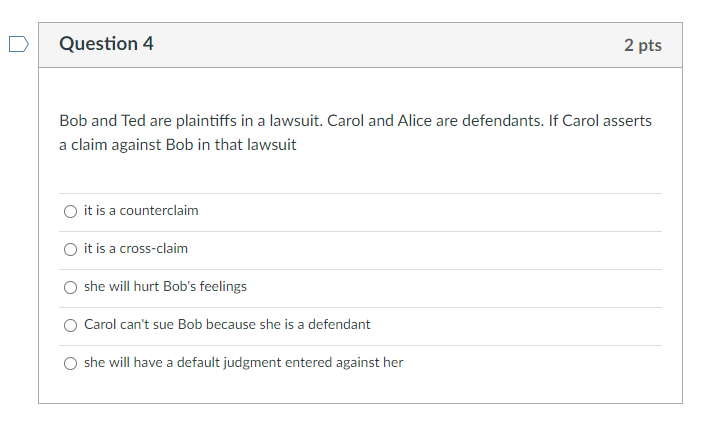 Question 4 2 pts Bob and Ted are plaintiffs in a