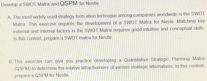 Develop a SWOT Matrix and QSPM for Nestle. A. The