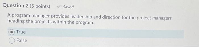 Question 2 (5 points) Saved A program manager