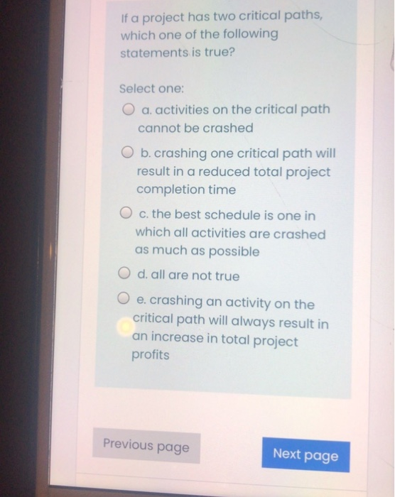 If a project has two critical paths, which one of