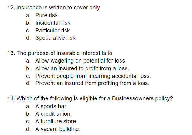 12. Insurance is written to cover only a. Pure