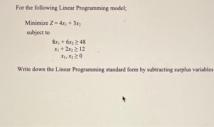 For the following Linear Programming model;