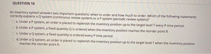 QUESTION 16 An inventory system answers two