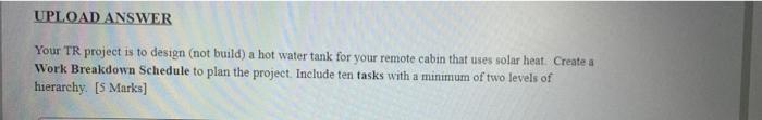 UPLOAD ANSWER Your TR project is to design (not