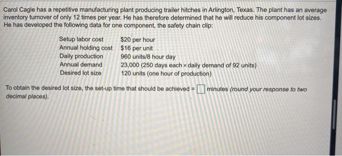 Carol Cagle has a repetitive manufacturing plant