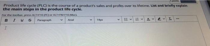 Product life cycle (PLC) is the course of a