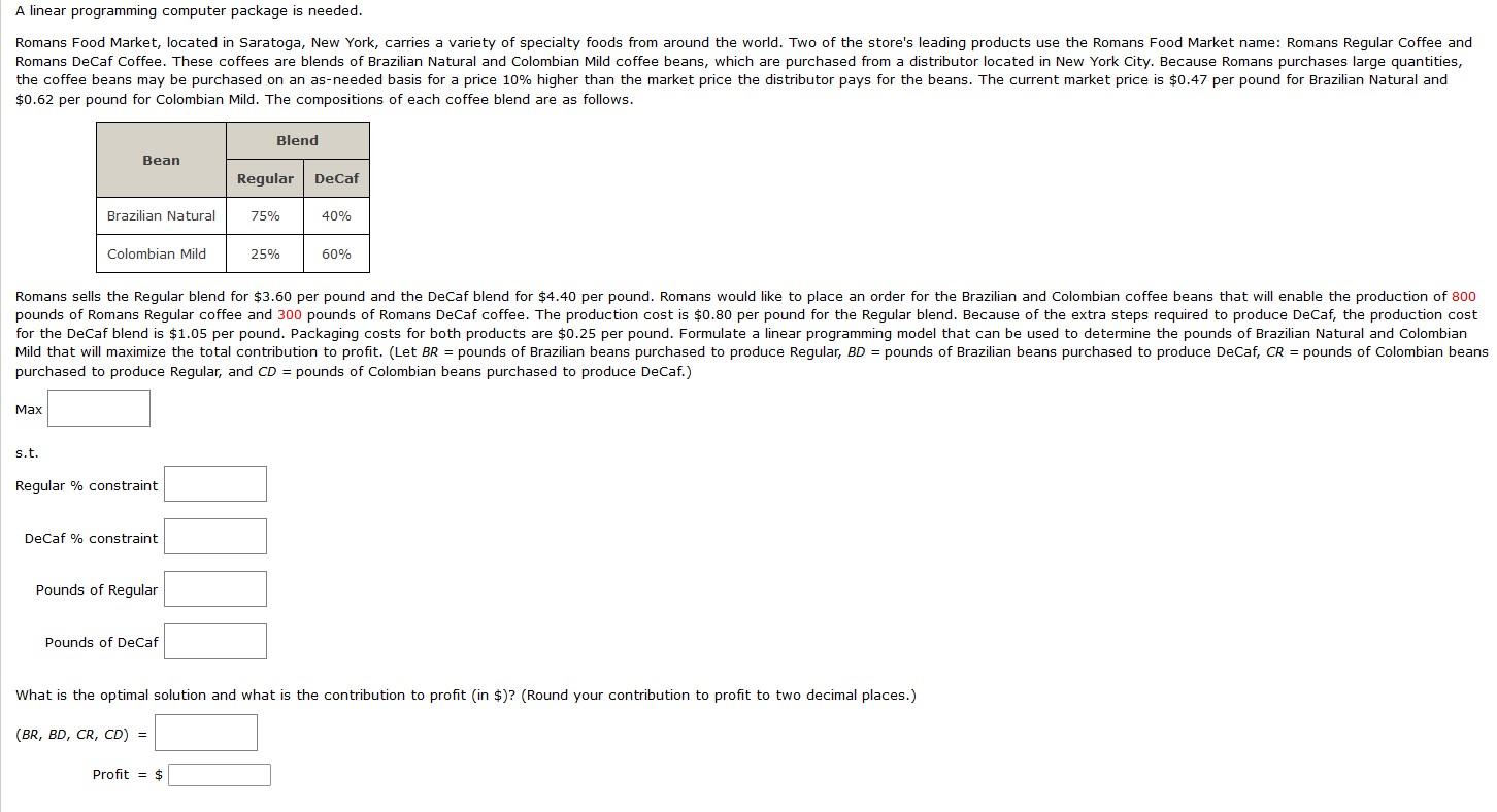 A linear programming computer package is needed.